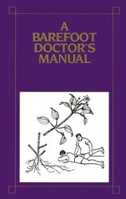 Cover of: A barefoot doctor's manual by [Hunan Zhong yi yao yan jiu suo. Ge wei hui]