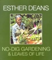 Cover of: Esther Deans No-Dig Gardening and Leaves of Life