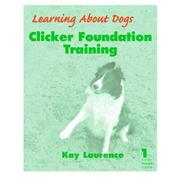 Cover of: Clicker Foundation Training (Clicker Trainers Course, Level 1)