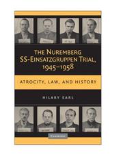 Cover of: The Nuremberg SS-Einsatzgruppen trial, 1945-1958 by Hilary Camille Earl