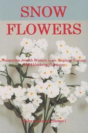 Cover of: Snow flowers: Hungarian Jewish women in an airplane factory, Markkleeberg, Germany