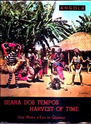 Cover of: Seara dos tempos: Angola no presente, Angola no passado.  Harvest of time; Angola of the present, Angola of the past.