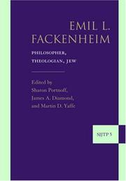 Cover of: Emil L. Fackenheim by edited by Sharon Portnoff, James A. Diamond, and Martin D. Yaffe ; with a foreword by Elie Wiesel.