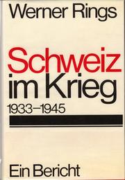 Cover of: Schweiz im Krieg, 1933-1945 by Werner Rings, Werner Rings