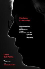 Cover of: Madame prosecutor: confrontations with humanity's worst criminals and the culture of impunity : a memoir