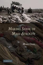 Cover of: Making sense of mass atrocity by Mark Osiel