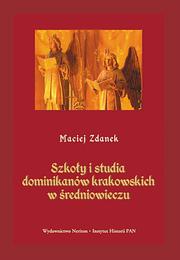 Szkoły i studia dominikanów krakowskich w średniowieczu by Maciej Zdanek