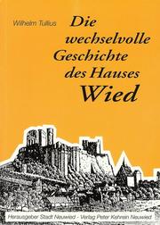 Cover of: Die wechselvolle Geschichte des Hauses Wied by Wilhelm Tullius