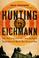 Cover of: Hunting Eichmann