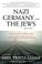 Cover of: Nazi Germany and the Jews, 1933-1945 (The Years of Persecution / The Years of Extermination)