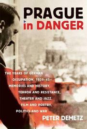 Cover of: Prague in Danger: The Years of German Occupation, 1939-45 by Peter Demetz