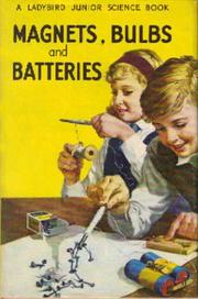 Cover of: Magnets, bulbs and batteries by Frank Edward Newing