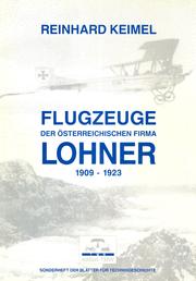 Cover of: Flugzeuge der österreichischen Firma Lohner, 1909-1923