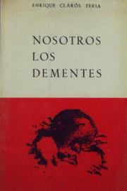 Cover of: Nosotros los dementes. by Enrique Clarós Feria