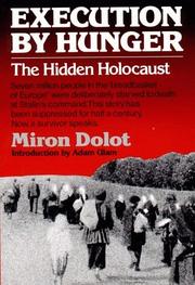Execution by Hunger - The Hidden Holocaust by Miron Dolot