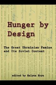 Cover of: Hunger by design: the great Ukrainian famine and its Soviet context