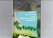 Ciênica, tecnologia, saúde e desenvolvimento sustentado by Marília Bernardes Marques