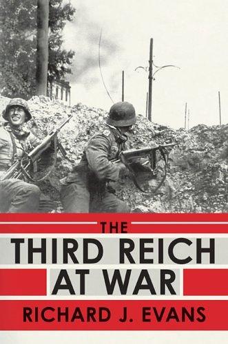 The Third Reich at war by Sir Richard J. Evans FBA FRSL FRHistS