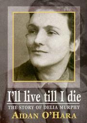 Cover of: I'll live 'til I die: the Delia Murphy story