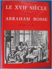 Cover of: XVIIe [i.e.Dix-septieme] siecle vu par Abraham Bosse, Graveur du Roy