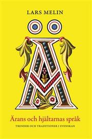 Cover of: Ärans och hjältarnas språk: Trender och traditioner i svenskan