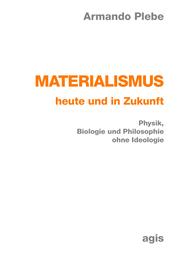 Cover of: Materialismus heute und in Zukunft by Armando Plebe