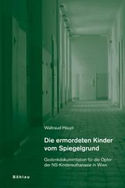 Cover of: Die ermordeten Kinder vom Spiegelgrund by Waltraud Häupl