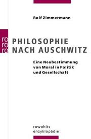 Cover of: Philosophie nach Auschwitz: eine Neubestimmung von Moral in Politik und Gesellschaft