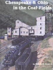 Cover of: Chesapeake & Ohio in the coal fields by Thomas W. Dixon