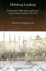 Cover of: Habsburg Lemberg: architecture, public space, and politics in the Galician capital,1772-1914