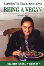 Cover of: Everything you need to know about being a vegan by Stefanie Iris Weiss