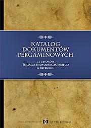 Katalog dokumentów pergaminowych ze zbiorów Tomasza Niewodniczańskiego w Bitburgu by Janina Tomaszewicz