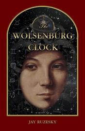 Cover of: The Wolsenburg Clock by Jay Ruzesky