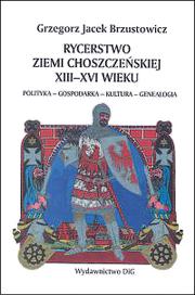 Cover of: Rycerstwo ziemi choszczenskiej XIII-XVI wieku by Grzegorz Brzustowicz