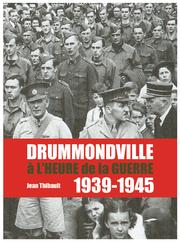 Cover of: Drummondville à l'heure de la guerre by Jean Thibault, Jean Thibault