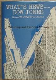 Cover of: What's news--Dow Jones: story of the Wall Street journal