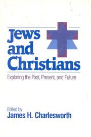 Cover of: Jews and Christians: exploring the past, present, and future