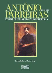 Cover of: Antônio Parreiras (1860-1937): Pintor de paisagem, gênero e história