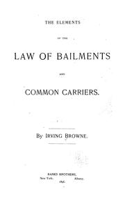 Cover of: The elements of the law of bailments and common carriers