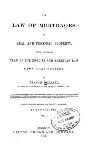 Cover of: The law of mortgages, of real and personal property. by Francis Hilliard