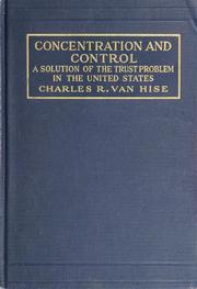 Cover of: Concentration and control: a solution of the trust problem in the United States.