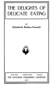 Cover of: The delights of delicate eating by Elizabeth Robins Pennell