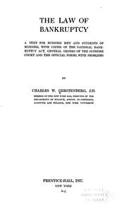 Cover of: The law of bankruptcy: a text for business men and students of business, with copies of the National bankruptcy act, general orders of the Supreme Court and the official forms, with problems