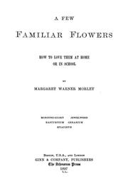 Cover of: A few familiar flowers: how to love them at home or in school