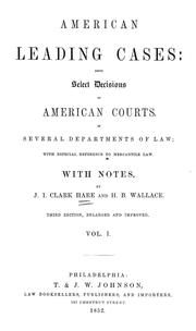 Cover of: American leading cases: being select decisions of American courts, in several departments of law; with special reference to mercantile law.