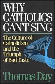 Cover of: Why Catholics Can't Sing: The Culture of Catholicism and the Triumph of Bad Taste