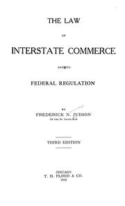 Cover of: The law of interstate commerce and its federal regulation by Frederick Newton Judson, Frederick Newton Judson