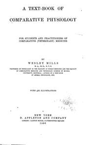 Cover of: A text-book of comparative physiology for students and practitioners of comparative (veterinary) medicine by Wesley Mills