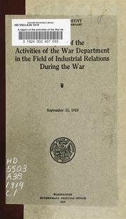 Cover of: report of the activities of the War department in the field of industrial relations during the war. | United States. War Dept.