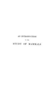 Cover of: introduction to the study of mammals living and extinct